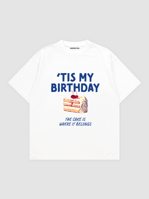 'TIS MY BIRTHDAY TEE